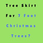 what size tree skirt for a 7 foot tree