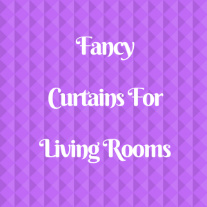 Fancy Curtains For Living Room