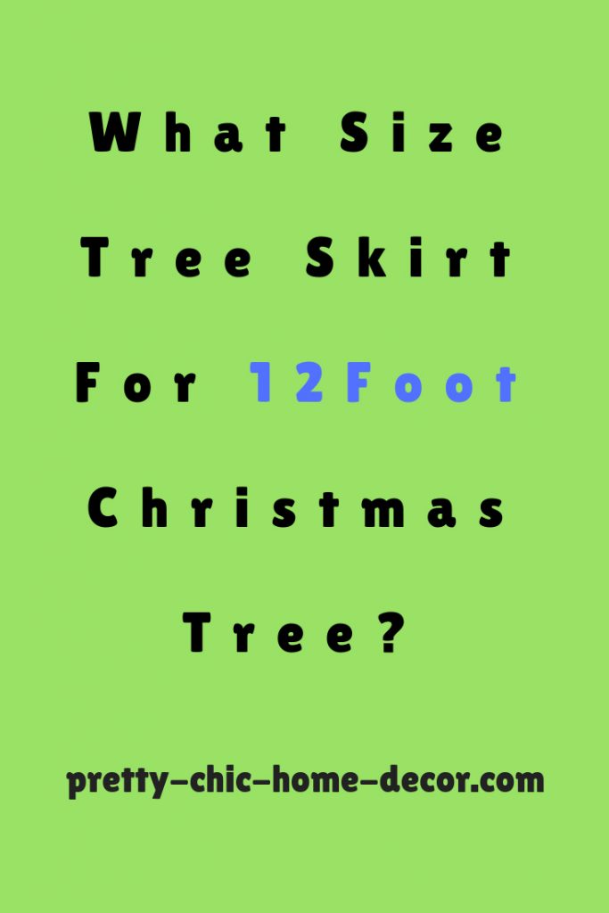 What Size Tree Skirt For 12 Foot Tree 